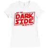 may the dark side be with you Ladies Fitted T-Shirt