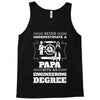 Never Underestimate A Papa With An Engineer Degree Tank Top