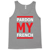 pardon my french Tank Top