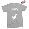 I'm an Error Exclusive T-shirt