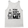 you don't gnome me! Tank Top