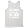 kiss me i'm drunk or irish Tank Top