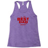 is the best dad ever Racerback Tank