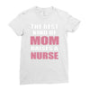 the best kind of mom raises a nurse Ladies Fitted T-Shirt