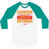 Legends Are Born In September 3/4 Sleeve Shirt