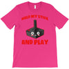 gaming hold and play T-Shirt