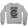 Sagittarius Hated By Many Wanted By Plenty Crewneck Sweatshirt