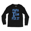 papa can fix it Long Sleeve Shirts