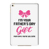 I'm Your Father's Day Gift Mom Says You're Welcome Baby Girl iPad Mini 4