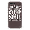 blame it on my gypsy soul iPhone 7 Plus Case