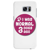 I WAS NORMAL 3 DOGS Samsung Galaxy S7 Edge