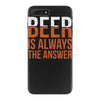 beer is always the answer iPhone 7 Plus Case