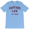 harvard law just kidding   funny T-Shirt