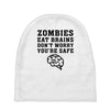 Zombies Eat Brains Dont Worry You Are Safe Baby Beanies