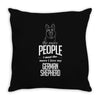 The More People I Meet The More I Love My German Shepherd Gifts Throw Pillow