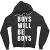 boys will be boys Zipper Hoodie