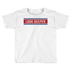 Look Deeper Toddler T-shirt