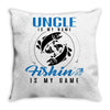 Uncle is my Name Fishing Is My Game Throw Pillow