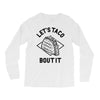 let's taco bout it Long Sleeve Shirts
