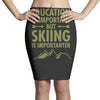 education is important but skiing is importanter Pencil Skirts