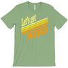 let's get weird T-Shirt
