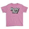 you got this Youth Tee