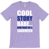 cool story babe, now make me a sandwich T-Shirt