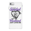 i'm not spoiled my husband just loves me iPhone 7 Case