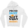 Class of 2017 Proud Daddy Graduation Zipper Hoodie