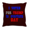 i voted for trump to overturn gay Throw Pillow
