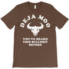 deja moo you've heard this bullshit before T-Shirt