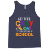 Get Your Cray On It's Last Day Of School Tank Top