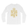 kings are born in 1972 Long Sleeve Shirts