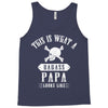 This Is What A Bad Ass Papa Looks Like Tank Top