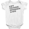 let trans women live Baby Onesie