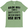 Back Off Crazy Gramps Afraid To Use Him T-Shirt
