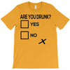 are you drunk check T-Shirt