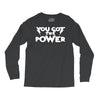 you got the power 2 Long Sleeve Shirts