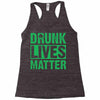 drunk lives matter Racerback Tank