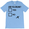 are you drunk check T-Shirt