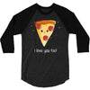 i love pizza! 3/4 Sleeve Shirt