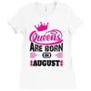 Queens Are Born in August Ladies Fitted T-Shirt