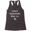 more boyfriends than ts Racerback Tank
