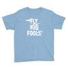 Fly You Fools Youth Tee