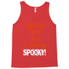 pumpkin spice and everything spooky Tank Top