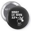 sorry i'm such an ass Pin-back button