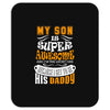 My Son Is Super Awesome His Daddy Mousepad