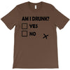 am i drunk T-Shirt