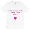 this is my heart when i see you T-Shirt