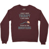 I Don't Need Therapy I Just Need To Go To The Mountains Crewneck Sweatshirt